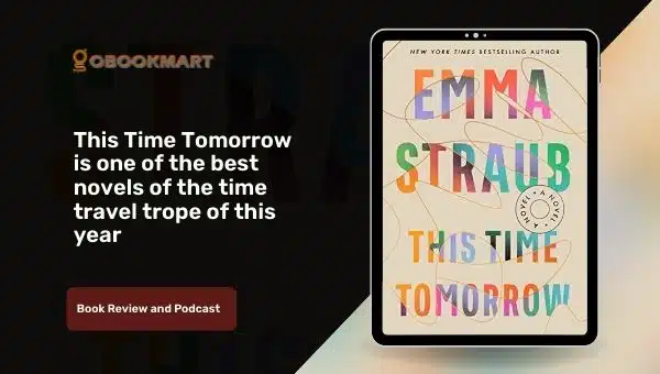 This Time Tomorrow: by Emma Straub | Book Review and Podcast
