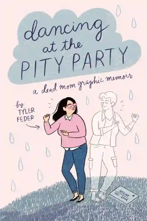 7 Inspirational Books For Teens - Dancing At The Pity Party by Tyler Feder
