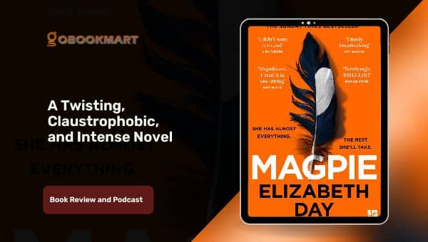 Magpie de Elizabeth Day es una novela retorcida, claustrofóbica e intensa