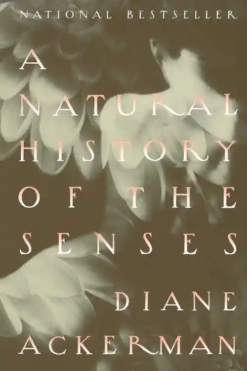 8 Essential Books on Neuroscience - A Natural History of the Senses by Diane Ackerman
