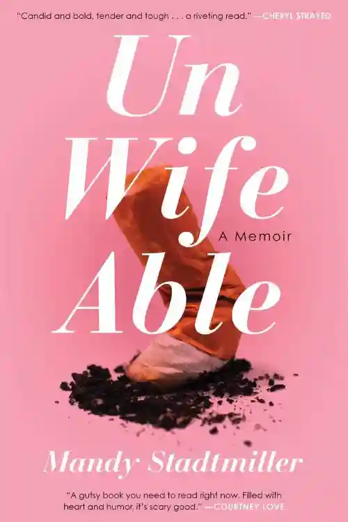 10 Books To Read After Breakup - Unwifeable: A Memoir By Mandy Stadtmiller 