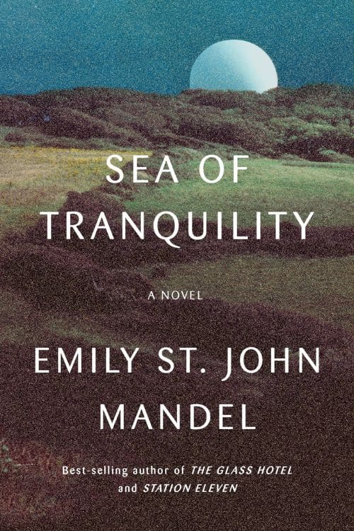 Top 10 des livres de fiction fantastique de 2022 - Sea of ​​Tranquility par Emily St. John Mandel