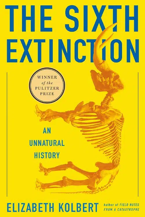 10 Books Similar to Sapiens Written by Yuval Noah Harari - The Sixth Extinction by Elizabeth Kolbert