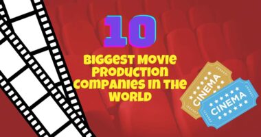 10 Biggest Movie Production Companies in the World