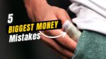 5 Biggest Money Mistakes
