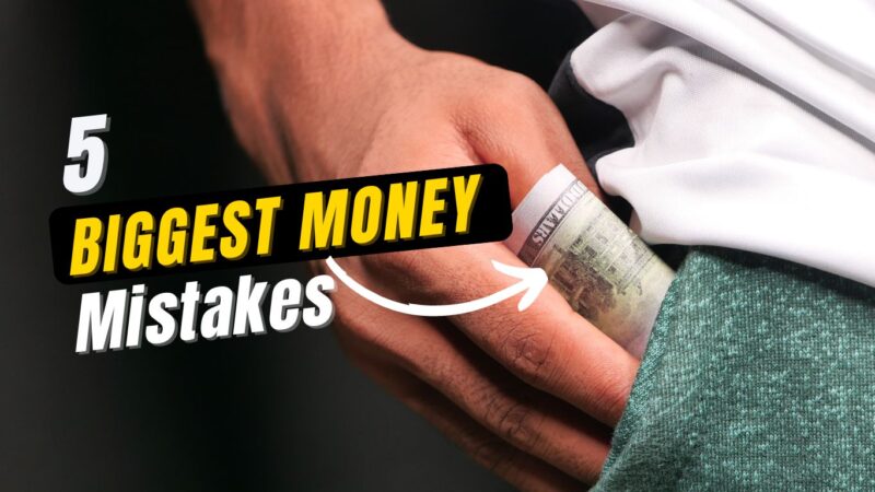 5 Biggest Money Mistakes