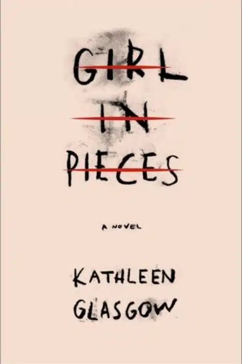 15 Teen Books that will Make You Cry - Girl in Pieces by Kathleen Glassgow