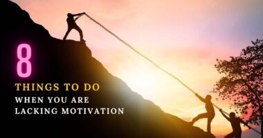 8 Things to do When You are Lacking Motivation