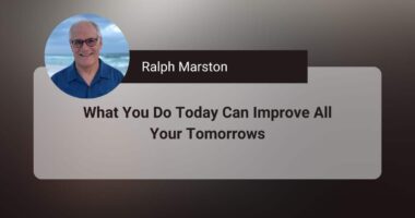 What You Do Today Can Improve All Your Tomorrows