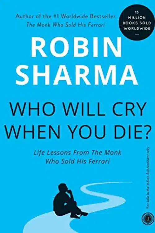 10 Best Self-Help Books by Indian Authors - Who Will Cry When You Die? by Robin S. Sharma