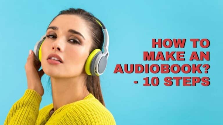 How to Make an Audiobook? - 10 Steps
