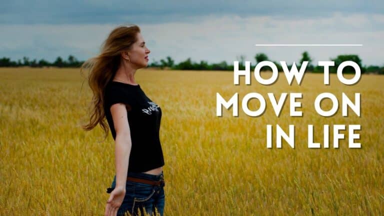How to move on in life?