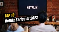 Top 10 Netflix Series of 2022