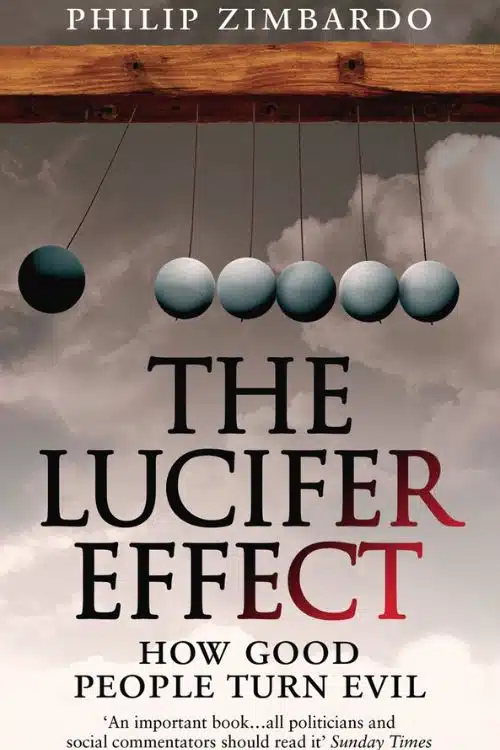 10 Books To Understand The Dark Side of Human Nature - The Lucifer Effect: Understanding How Good People Turn Evil - by Philip Zimbardo