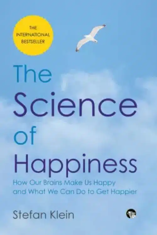 "The Science of Happiness" by Stefan Klein