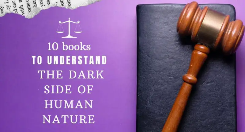 10 Books To Understand The Dark Side of Human Nature