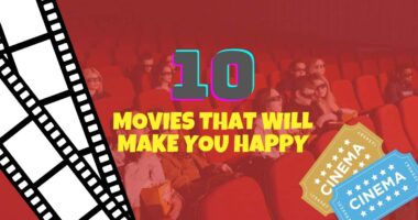 10 Movies That Will Make You Happy