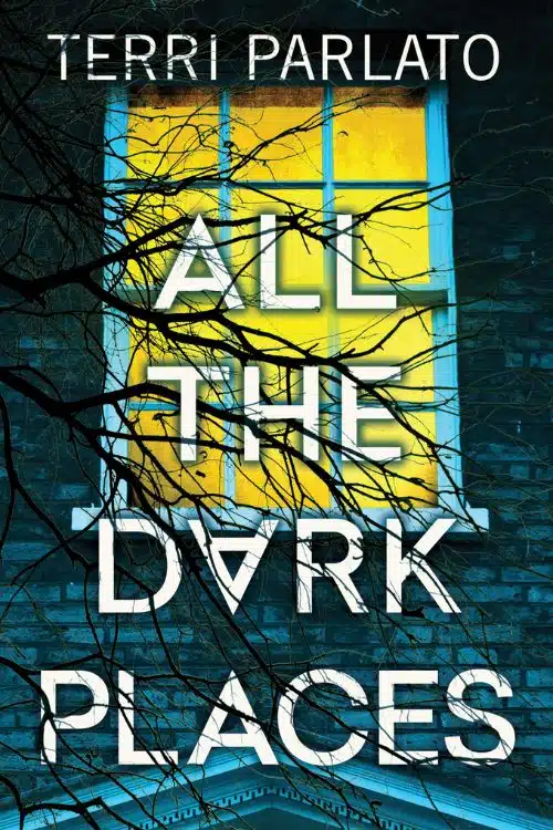 All the Dark Places by Terri Parlato (December 27)