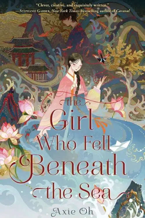 10 Must-Read Young Adult Novels of 2022 - The Girl Who Fell Beneath the Sea by Axie Oh