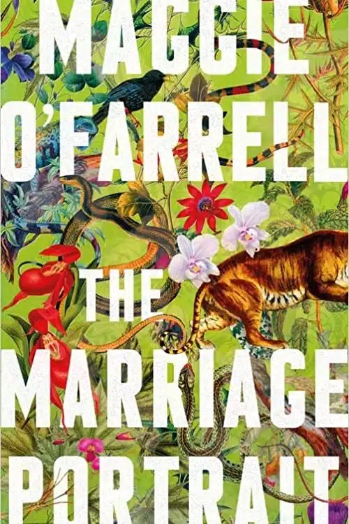 Multi-Timeline Novels You Won't Want to Put Down - The Marriage Portrait – Maggie O’Farrell