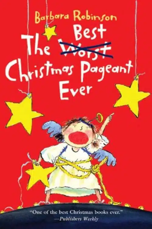 The Best Christmas Pageant Ever by Barbara Robinson