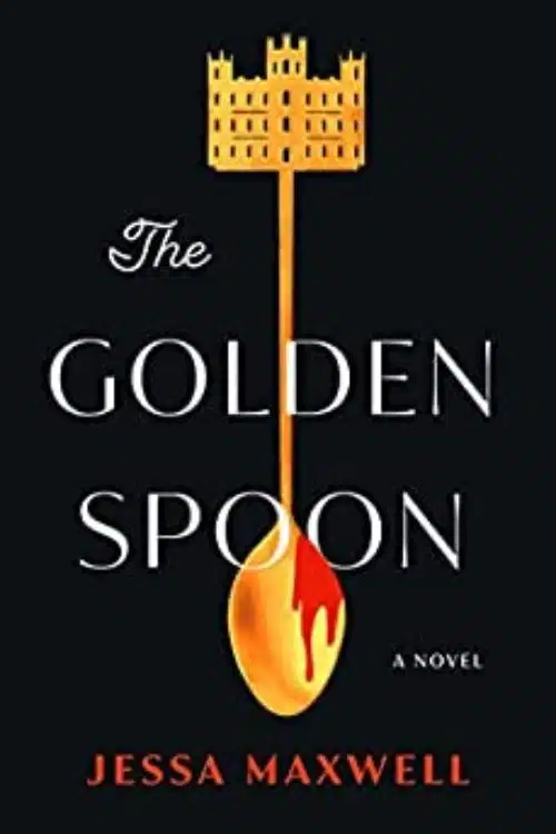 10 Most Anticipated Debut Novels of 2023 - The Golden Spoon by Jessa Maxwell