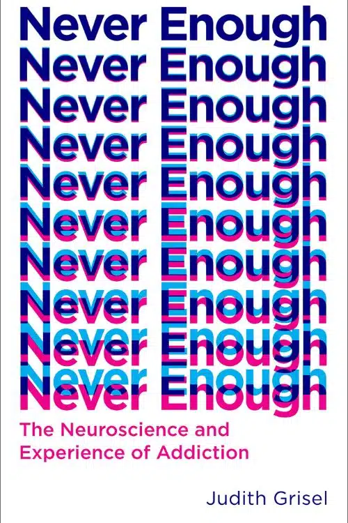 Best Books on Addiction and Recovery - Never Enough by Judith Grisel