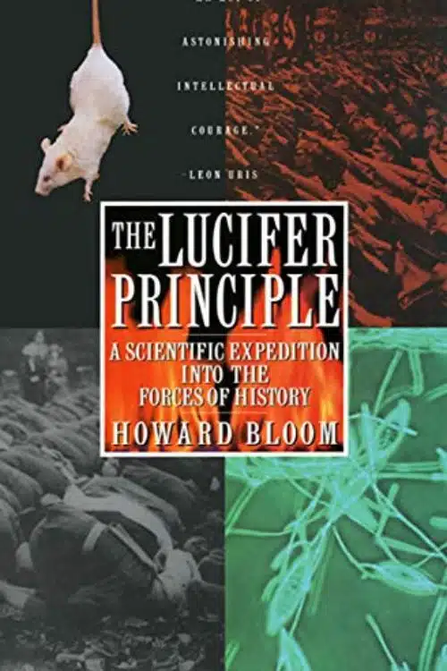 10 Books To Understand The Dark Side of Human Nature - The Lucifer Principle: A Scientific Expedition Into the Forces of History - by Howard Bloom