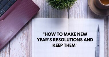 How to Make New Year's Resolutions and Keep Them