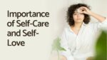 Importance of Self Care and Self Love