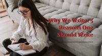 Why We Write: 5 Reasons One Should Write