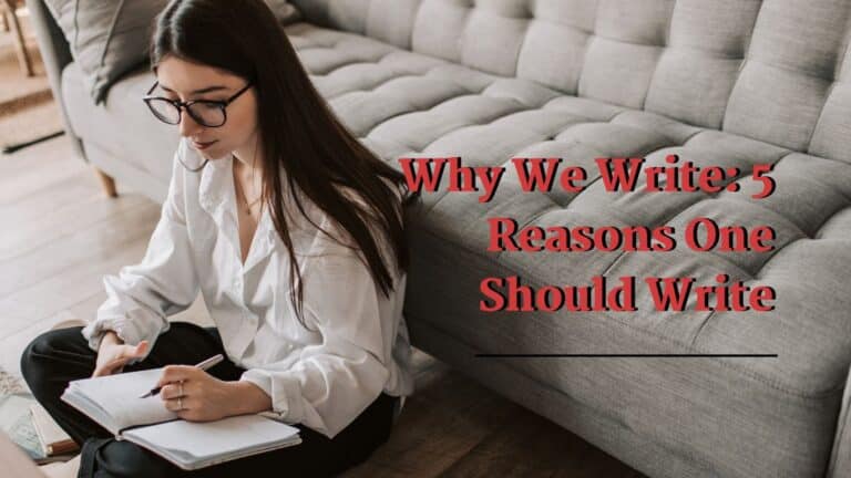 Why We Write: 5 Reasons One Should Write