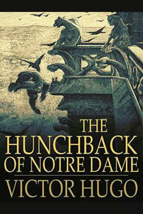 5 Classic Novels of Victor Hugo That You Must Read - The Hunchback of Notre-Dame (1831)