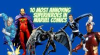 10 Most Annoying Superheroes in Marvel Comics