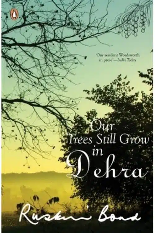 Our Trees Still Grow In Dehra