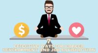 7 Effective Ways For Career Development And Job Satisfaction