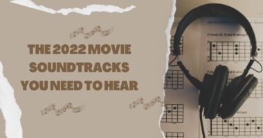 The 2022 Movie Soundtracks You Need to Hear