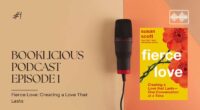 Fierce Love: Creating a Love That Lasts | Booklicious Podcast Episode 1