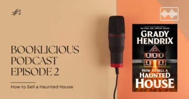 How to Sell a Haunted House - Booklicious Podcast Episode 2