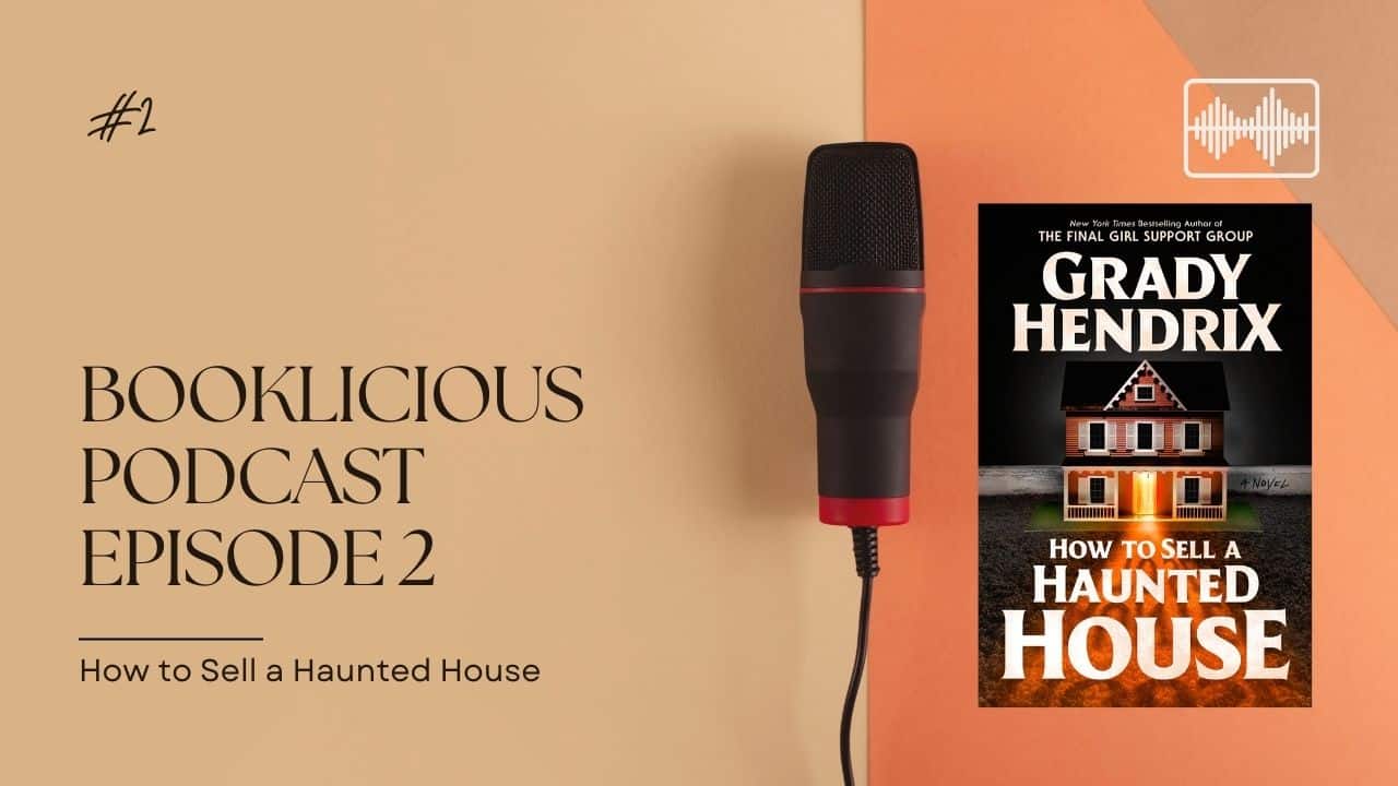 How to Sell a Haunted House - Booklicious Podcast Episode 2