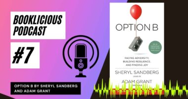 Option B By Sheryl Sandberg and Adam Grant | Booklicious Podcast | Episode 7