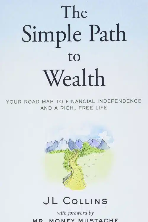 The Simple Path to Wealth by JL Collins