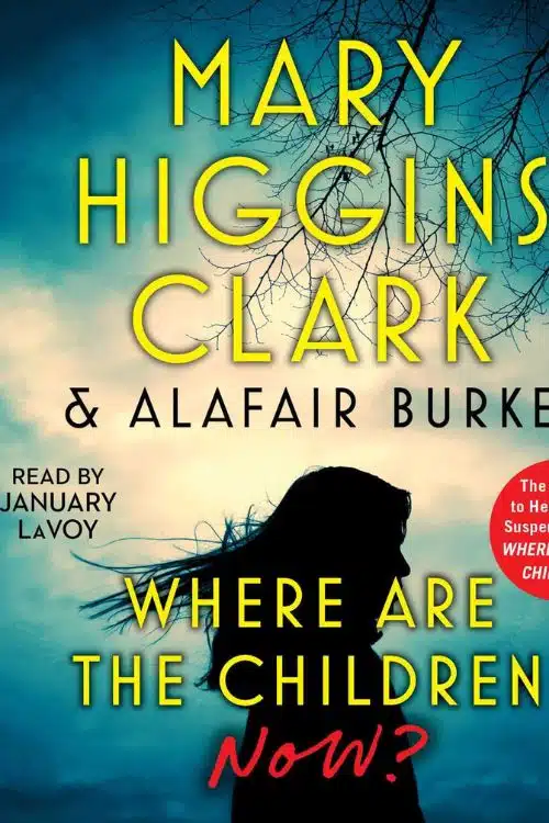 10 Most Anticipated Mystery Novels of April 2023 - Where Are the Children Now? by Mary Higgins Clark & Alafair Burke