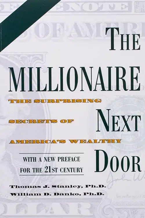 The Millionaire Next Door by Thomas Stanley and William Danko