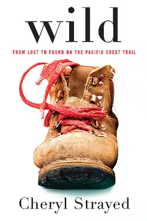 10 Inspiring Books That Prove Moms Are Superheroes - Wild: From Lost to Found on the Pacific Crest Trail by Cheryl Strayed