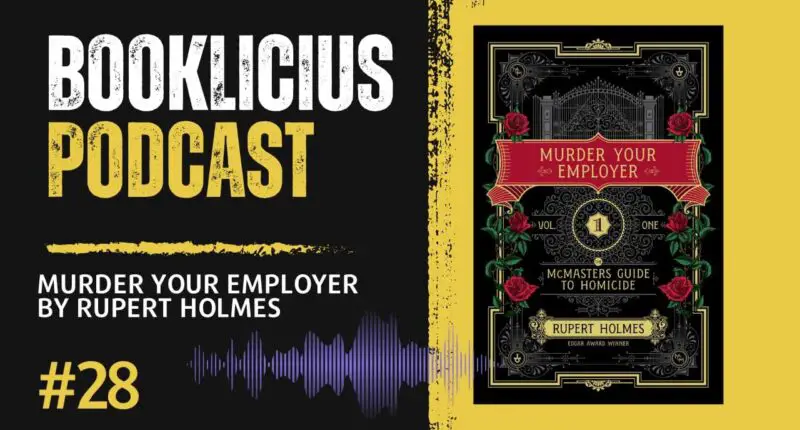 Murder Your Employer by Rupert Holmes | Booklicious Podcast | Episode 28