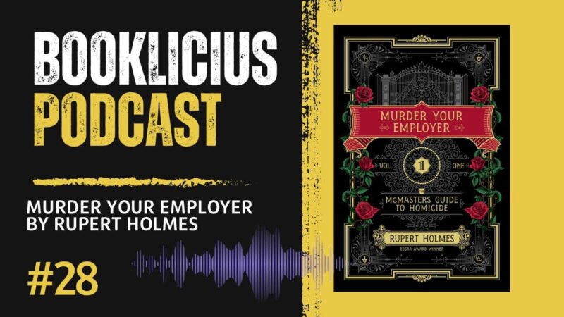 Murder Your Employer by Rupert Holmes | Booklicious Podcast | Episode 28