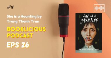 She is a Haunting by Trang Thanh Tran | Booklicious Podcast | Episode 26