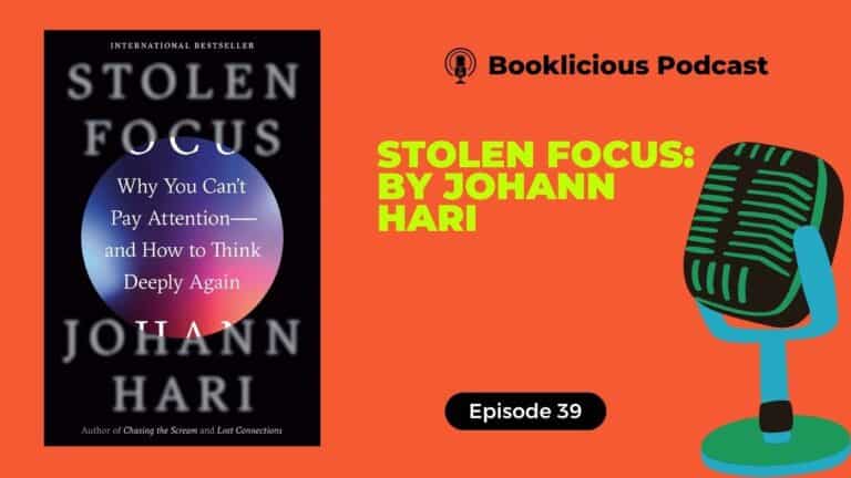 Stolen Focus: Why You Can't Pay Attention- and How to Think Deeply Again by Johann Hari | Booklicious Podcast | Episode 39