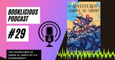 The Adventures of Amina al-Sirafi by S.A. Chakraborty | Booklicious Podcast | Episode 29